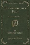 The Westminster Play di Unknown Author edito da Forgotten Books