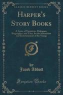 Harper's Story Books di Jacob Abbott edito da Forgotten Books