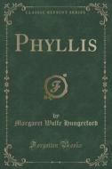 Phyllis (classic Reprint) di Margaret Wolfe Hungerford edito da Forgotten Books