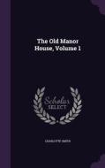 The Old Manor House, Volume 1 di Charlotte Smith edito da Palala Press
