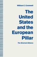 The United States and the European Pillar di William C. Cronwell edito da Palgrave Macmillan