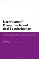 Narratives Of Disenchantment And Secularization edito da Bloomsbury Publishing PLC