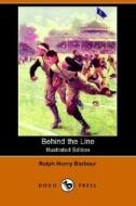 Behind The Line (illustrated Edition) (dodo Press) di Ralph Henry Barbour edito da Dodo Press