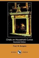 Chats on Household Curios (Illustrated Edition) (Dodo Press) di Fred W. Burgess edito da Dodo Press