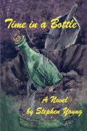 Time in a Bottle: A Novel by di Stephen Young edito da AUTHORHOUSE