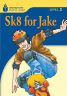 Sk8 for Jake: Foundations Reading Library 2 di Rob Waring, Maurice Jamall edito da HEINLE & HEINLE PUBL INC