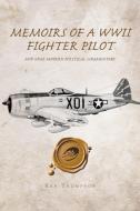 Memoirs of a WWII Fighter Pilot and Some Modern Political Commentary di Ken Thompson edito da Trafford Publishing