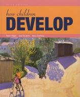 How Children Develop [With Access Code] di Robert Siegler, Judy DeLoache, Nancy Eisenberg edito da Worth Publishers