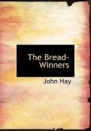 The Bread-Winners di John Hay edito da BiblioLife