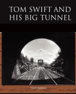 Tom Swift and His Big Tunnel di Victor Ii Appleton edito da Book Jungle