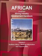 African Countries Mining Industry Development Handbook Volume 3 Southern Africa - Strategic Information and Opportunitie di Inc Ibp edito da INTL BUSINESS PUBN