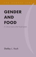 Gender and Food di Shelley Koch edito da Rowman & Littlefield Publishers