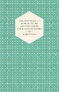 The Connecticut Yankee in King Arthur's Court - The Complete Works of Mark Twain di Mark Twain edito da Hervey Press