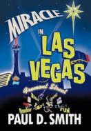 Miracle in Las Vegas di Paul D. Smith edito da iUniverse