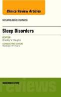 Sleep Disorders, an Issue of Neurologic Clinics di Bradley Vaughn edito da W.B. Saunders Company