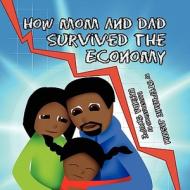 How Mom and Dad Survived the Economy di Stephanie Jasmin edito da America Star Books
