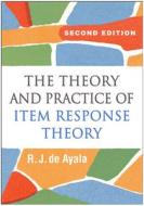 The Theory And Practice Of Item Response Theory di R. J. de Ayala, Bruno D. Zumbo, David J. Weiss, Mark Reckase, Scott Hofer edito da Guilford Publications