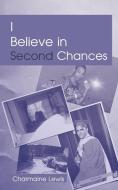 I Believe in Second Chances di Charmaine Lewis edito da AUTHORHOUSE