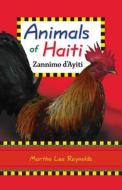 Animals of Haiti di Martha Lee Reynolds edito da Martha Lee Reynolds