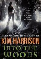 Into the Woods: Tales from the Hollows and Beyond di Kim Harrison edito da Blackstone Audiobooks