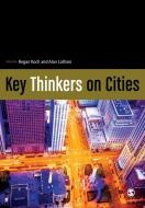 Key Thinkers on Cities di Regan Koch, Alan Latham edito da Sage Publications Ltd.