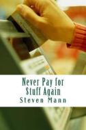 Never Pay for $Tuff Again di Steven Mann edito da Createspace