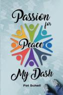 Passion for Peace/My Dash di Pat Schell edito da ROSEDOG BOOKS