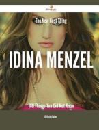 The New Best Thing Idina Menzel - 166 Things You Did Not Know di Katherine Gaines edito da Emereo Publishing