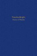 Timothe Bright, Doctor of Phisicke: A Memoir of the Father of Modern Shorthand di William J. Carlton edito da Createspace