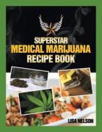 Superstar Medical Marijuana Recipe Book di Lisa edito da Infinity Publishing (pa)