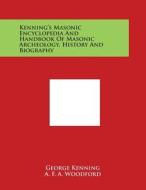 Kenning's Masonic Encyclopedia and Handbook of Masonic Archeology, History and Biography di George Kenning edito da Literary Licensing, LLC