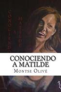Conociendo a Matilde di Montse Olive edito da Createspace