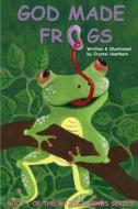 God Made Frogs di Crystal Henthorn edito da Createspace