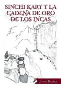 Sinchi Kary Y La Cadena De Oro De Los Incas di Justo Baella edito da Palibrio