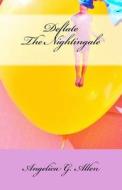 Deflate The Nightingale di Allen Angelica G. Allen edito da CreateSpace Independent Publishing Platform