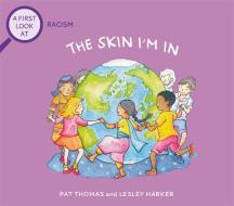 Racism: The Skin I'm In di Pat Thomas edito da Hachette Children's Group