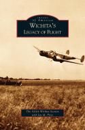 Wichita's Legacy of Flight di Jay M. Price, Aiaa-Wichita Section edito da ARCADIA LIB ED