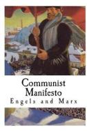 The Communist Manifesto: Manifesto of the Communist Party di Karl Marx, Friedrich Engels edito da Createspace Independent Publishing Platform