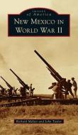 New Mexico In World War II di Richard Melzer, John Taylor edito da Arcadia Pub (Sc)