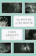 HOUSE OF RUMOUR THE di JAKE ARNOTT edito da BRILLIANCE PUBLISHING INC