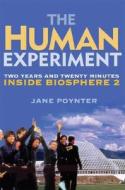 The Human Experiment: Two Years and Twenty Minutes Inside Biosphere 2 di Jane Poynter edito da BASIC BOOKS