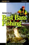 America's Best Bass Fishing di Steve Price edito da Rowman & Littlefield