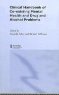 Clinical Handbook of Co-existing Mental Health and Drug and Alcohol Problems di Amanda Baker edito da Routledge