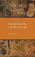 Wisdom from the Late Bronze Age di Yoram Cohen edito da SOC OF BIBLICAL LITERATURE