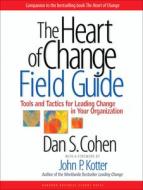 The Heart of Change Field Guide di Dan S. Cohen edito da Harvard Business Review Press