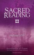 Sacred Reading For Lent 2018 di Apostleship of Prayer, Douglas Leonard edito da Ave Maria Press