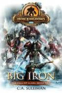Big Iron: Iron Kingdoms Chronicles di C. a. Suleiman edito da Pyr