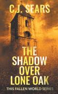 The Shadow over Lone Oak di C. J. Sears edito da Evolved Publishing