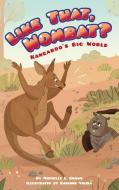 Like That, Wombat? di Michelle L. Brown edito da JOLLY FISH PR