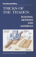 Fine Homebuilding Tricks of the Trades: Building Methods and Materials: Building Methods and Materials di Fine Homebuilding edito da TAUNTON CLASSICS